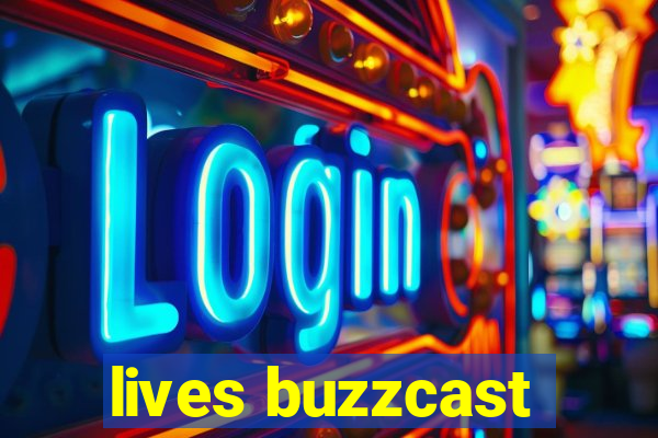 lives buzzcast